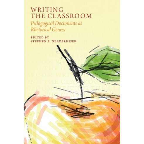 (영문도서) Writing the Classroom: Pedagogical Documents as Rhetorical Genres Paperback, Utah State University Press, English, 9781646422913