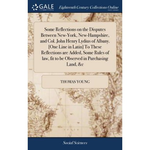 Some Reflections on the Disputes Between New-York New-Hampshire and Col. John Henry Lydius of Alba... Hardcover, Gale Ecco, Print Editions