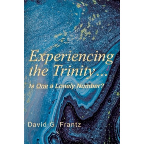 (영문도서) Experiencing the Trinity...: Is One a Lonely Number? Paperback, Christian Faith Publishing, English, 9798890439253