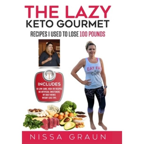 The Lazy Keto Gourmet: Recipes I Used to Lose 100 Pounds! Paperback, Independently Published, English, 9781717909312