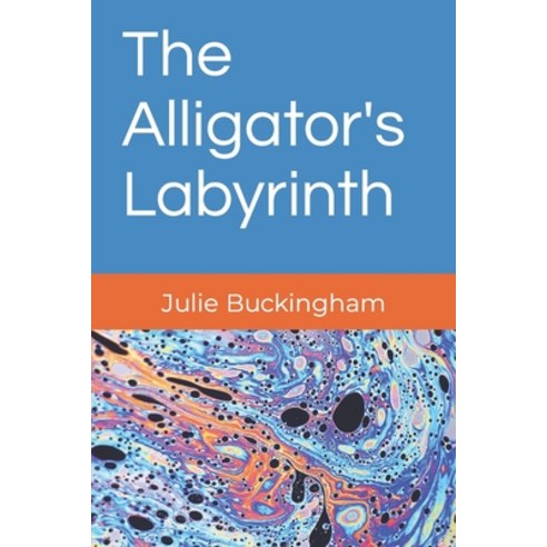 (영문도서) The Alligator''s Labyrinth Paperback, Independently Published, English, 9798372838383