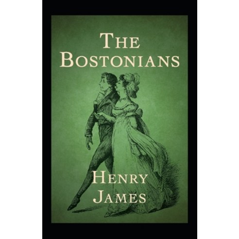 (영문도서) The Bostonians Annotated Paperback, Independently Published, English, 9798424039928