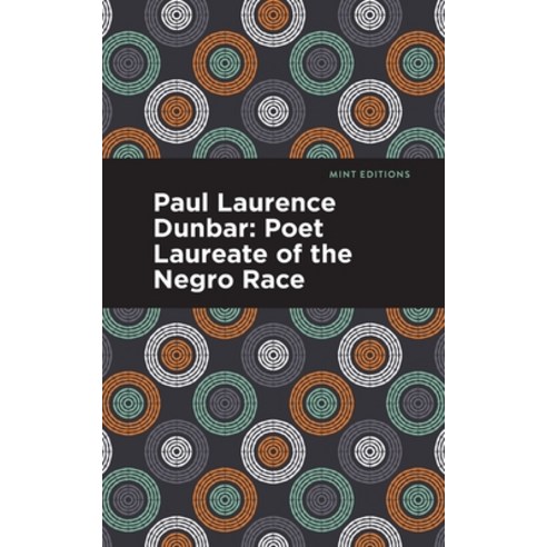 (영문도서) Paul Laurence Dunbar: Poet Laureate of the Negro Race Paperback, Mint Editions, English, 9781513224930