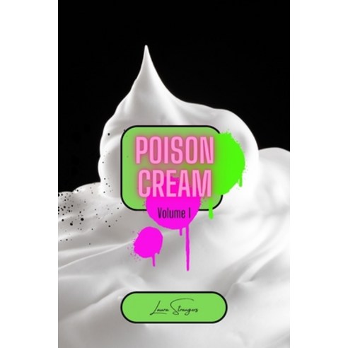 (영문도서) Poison Cream Volume 1: Collection of Poems Paperback, Blurb, English, 9798210811103