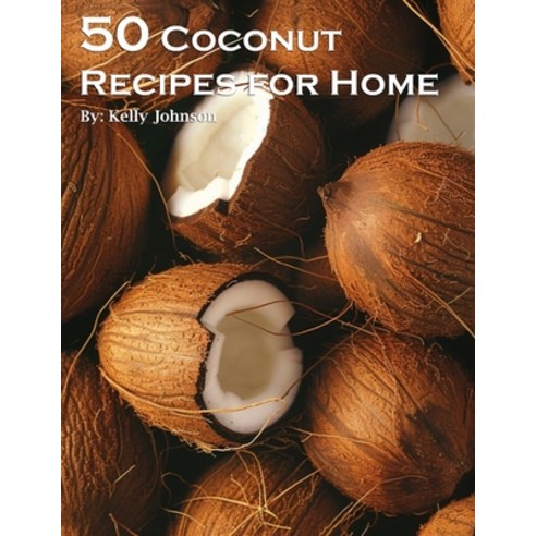 (영문도서) 50 Coconut Recipes for Home Paperback, Marick Booster, English, 9798869258472