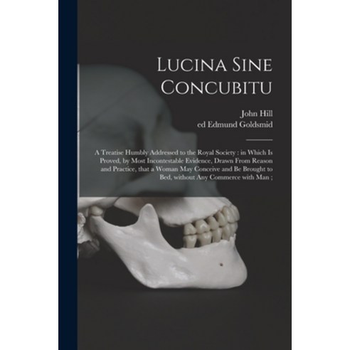 (영문도서) Lucina Sine Concubitu: a Treatise Humbly Addressed to the Royal Society: in Which is Proved ... Paperback, Legare Street Press, English, 9781015185227