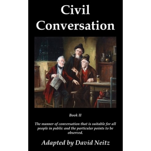 (영문도서) Civil Conversation: Book II - The manner of conversation that is suitable for all people in p... Paperback, Independently Published, English, 9798837862601