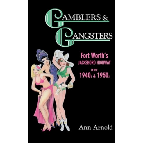 (영문도서) Gamblers & Gangsters: Fort Worth''s Jacksboro Highway in the 1940s & 1950s Hardcover, Eakin Press, English, 9781681792569