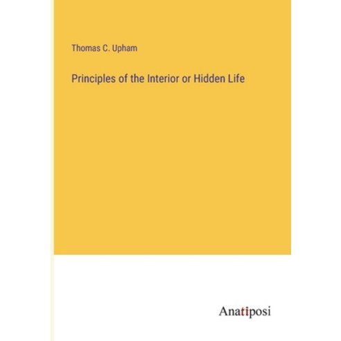 (영문도서) Principles of the Interior or Hidden Life Paperback, Anatiposi Verlag, English, 9783382336585