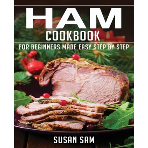 Ham Cookbook: Book3 for Beginners Made Easy Step by Step Paperback, Independently Published, English, 9798599619970