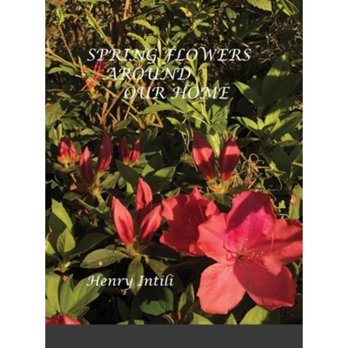 Spring Flowers Hardcover, Lulu.com, English, 9781667194004