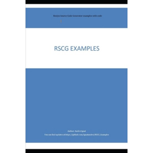 RSCG Examples: Roslyn Source Code Generator examples with code Paperback, Independently Published, English, 9798726872384