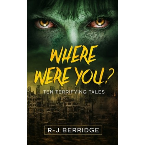 Where Were You?: Ten Terrifying Tales Paperback, Absolute Author Publishing ..., English, 9781649531018