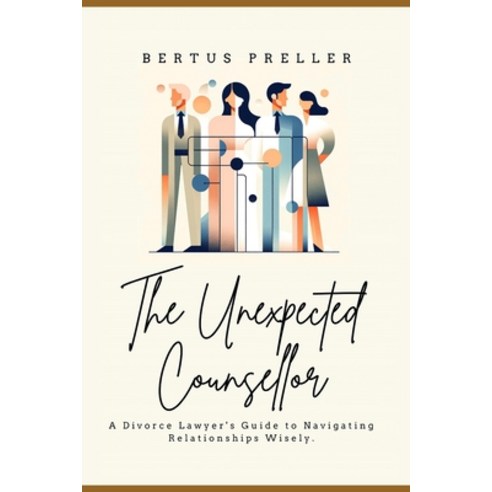 (영문도서) The Unexpected Counsellor.: A Divorce Lawyer''s Strategies to Navigate Love and Avoid Heartbreak. Paperback, Independently Published, English, 9798867444938