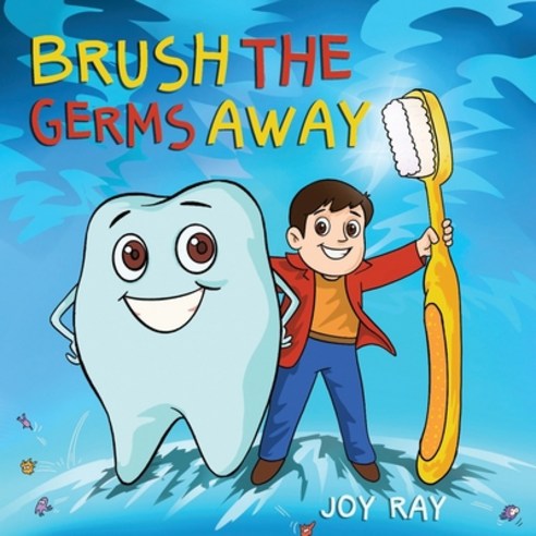 Brush The Germs Away: A Delightful Children''s Story About Brushing Teeth and Dental Hygiene for Kids. Paperback, Potter''s Work, English, 9781838104801