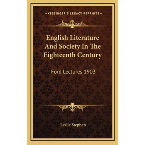 (영문도서) English Literature And Society In The Eighteenth Century: Ford Lectures 1903 Hardcover, Kessinger Publishing, 9781163505724