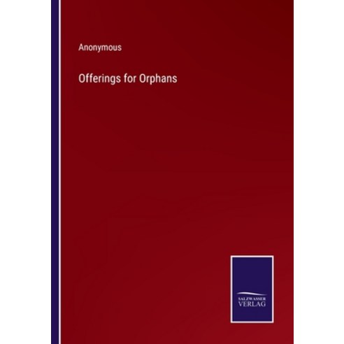 (영문도서) Offerings for Orphans Paperback, Salzwasser-Verlag, English, 9783375065508