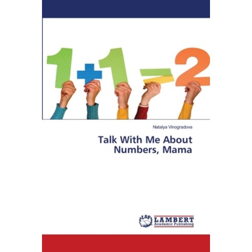 (영문도서) Talk With Me About Numbers Mama Paperback, LAP Lambert Academic Publis..., English, 9786203308839