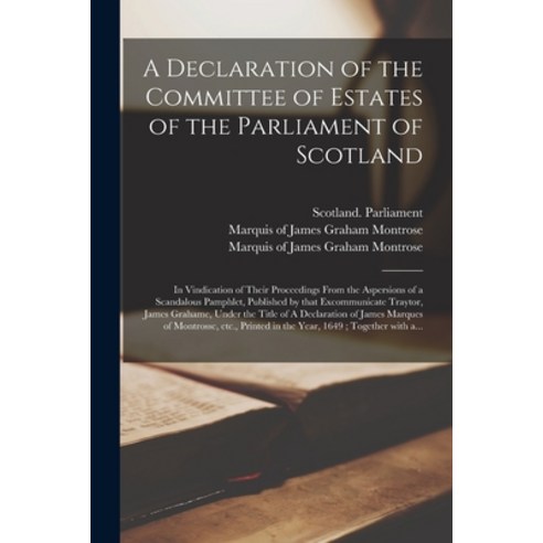 (영문도서) A Declaration of the Committee of Estates of the Parliament of Scotland: in Vindication of Th... Paperback, Legare Street Press, English, 9781015158580