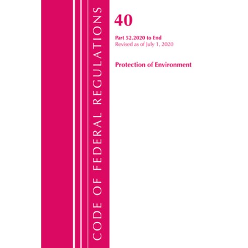 (영문도서) Code of Federal Regulations Title 40 Protection of the Environment 52.2020-End of Part 52 R... Paperback, Bernan Press, English, 9781641436588