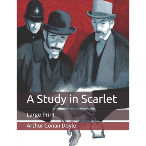 A Study in Scarlet: Large Print Paperback, Independently Published