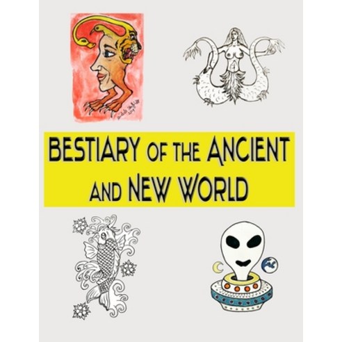 (영문도서) Bestiary of the Ancient and New World Paperback, Lulu.com, English, 9781678173432