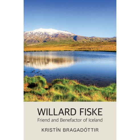 Willard Fiske: Friend and Benefactor of Iceland Paperback, Cornell University Library, English, 9780935995220