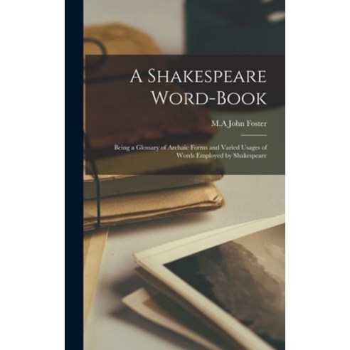 (영문도서) A Shakespeare Word-book; Being a Glossary of Archaic Forms and Varied Usages of Words Employe... Hardcover, Legare Street Press, English, 9781018611631