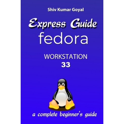 Express Guide Fedora 33 Paperback, Independently Published, English, 9798582736677