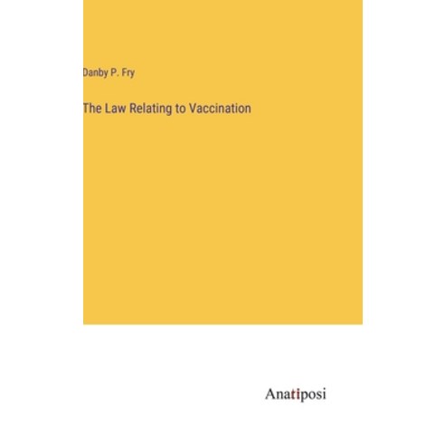 (영문도서) The Law Relating to Vaccination Hardcover, Anatiposi Verlag, English, 9783382138875