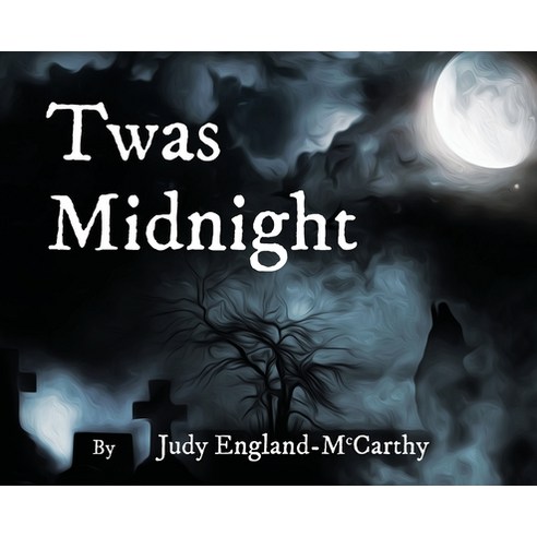 (영문도서) Twas Midnight Hardcover, Judy a England-McCarthy, English, 9781733581615