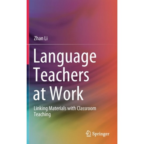 (영문도서) Language Teachers at Work: Linking Materials with Classroom Teaching Hardcover, Springer, English, 9789811555145