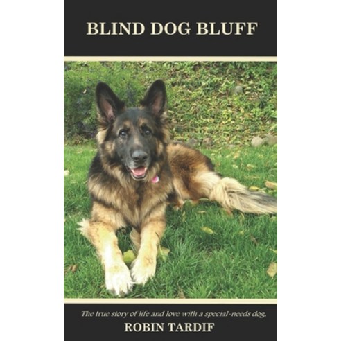 (영문도서) Blind Dog Bluff: The true story of life and love with a special-needs dog. Paperback, Bdb Publishing, English, 9781737156611