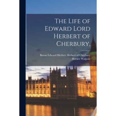(영문도서) The Life of Edward Lord Herbert of Cherbury Paperback, Legare Street Press, English, 9781014669698