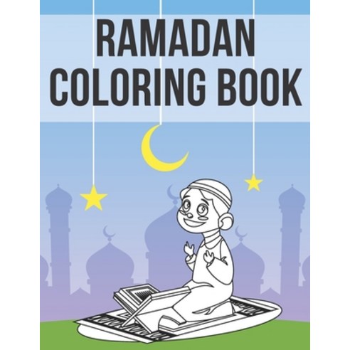 Ramadan Coloring Book: Islamic Coloring Book for Kids Paperback, Independently Published, English, 9798739712790