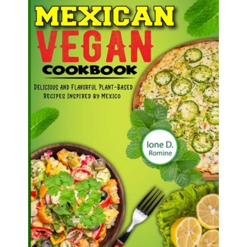 (영문도서) Mexican Vegan Cookbook: Delicious and Flavorful Plant-Based Recipes Inspired by Mexico Paperback, Independently Published, English, 9798878092029