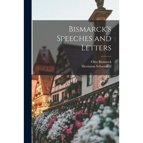 (영문도서) Bismarck''s Speeches and Letters Paperback, Legare Street Press, English, 9781015801103