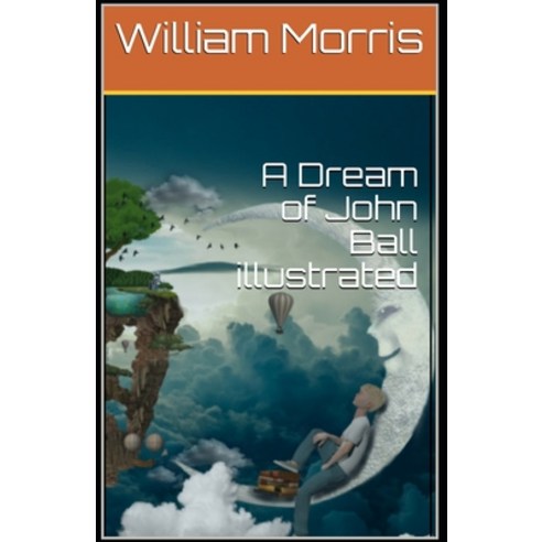 A Dream of John Ball illustrated Paperback, Independently Published, English, 9798560451929