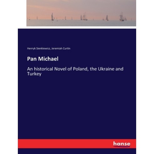 (영문도서) Pan Michael: An historical Novel of Poland the Ukraine and Turkey Paperback, Hansebooks, English, 9783337349035