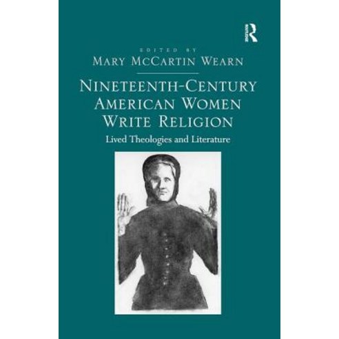 (영문도서) Nineteenth-Century American Women Write Religion: Lived Theologies and Literature Paperback, Routledge, English, 9781138269798