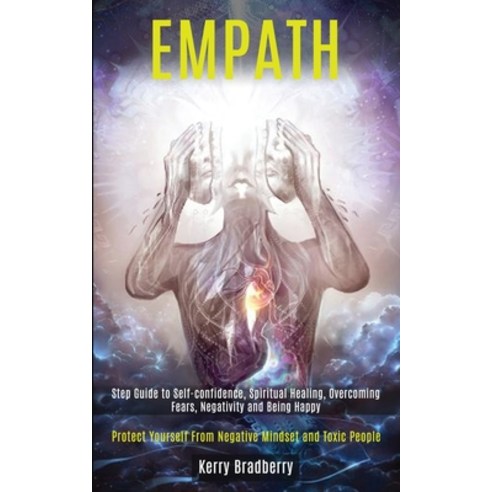 Empath: Step Guide to Self-confidence Spiritual Healing Overcoming Fears Negativity and Being Hap... Paperback, Kevin Dennis