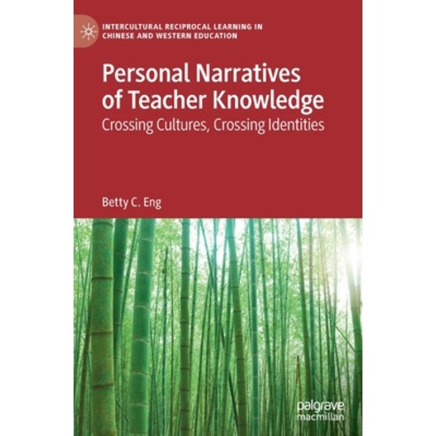 (영문도서) Personal Narratives of Teacher Knowledge: Crossing Cultures Crossing Identities Hardcover, Palgrave MacMillan, English, 9783030820312