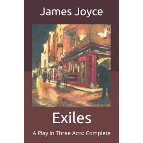 Exiles: A Play in Three Acts: Complete Paperback, Independently Published, English, 9798705479573