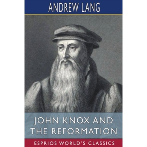 (영문도서) John Knox and the Reformation (Esprios Classics) Paperback, Blurb, English, 9781006840685