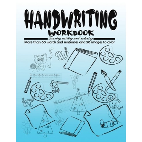 Handwriting WorkBook: Tracing writing and coloring book More than 60 words and sentences and 50 im... Paperback, Independently Published, English, 9798591029142