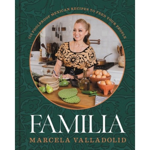 (영문도서) Familia: 125 Foolproof Mexican Recipes to Feed Your People Hardcover, Voracious, English, 9780316437905