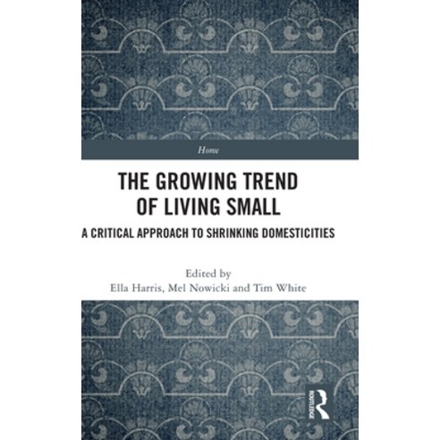 (영문도서) The Growing Trend of Living Small: A Critical Approach to Shrinking Domesticities Hardcover, Routledge, English, 9780367764463