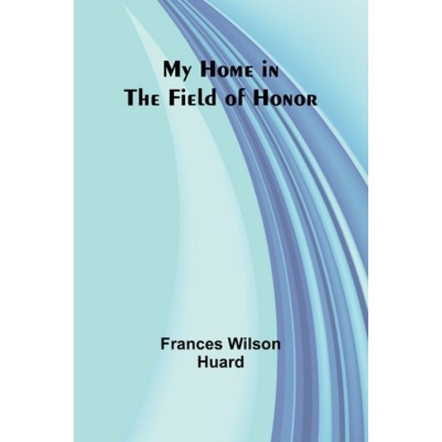 (영문도서) My Home in the Field of Honor Paperback, Alpha Edition, English, 9789357969406
