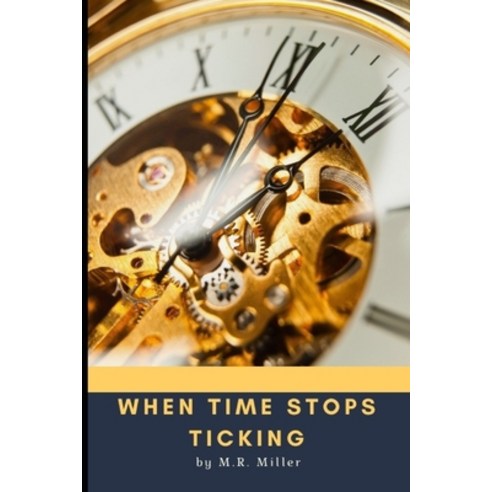 When Time Stops Ticking Paperback, Independently Published