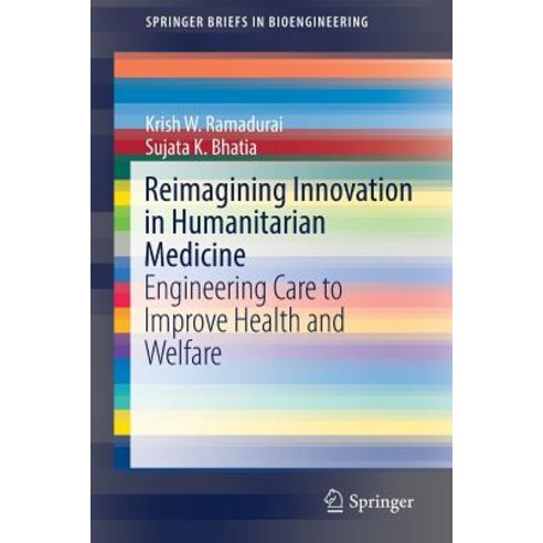 (영문도서) Reimagining Innovation in Humanitarian Medicine: Engineering Care to Improve Health and Welfare Paperback, Springer, English, 9783030032845